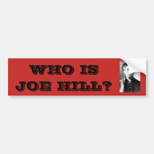 Who is Joe Hill? Bumper Sticker