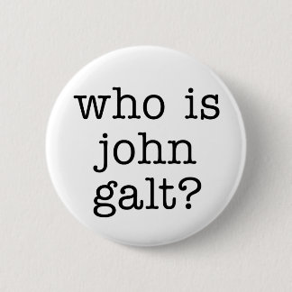who is john galt? 6 cm round badge