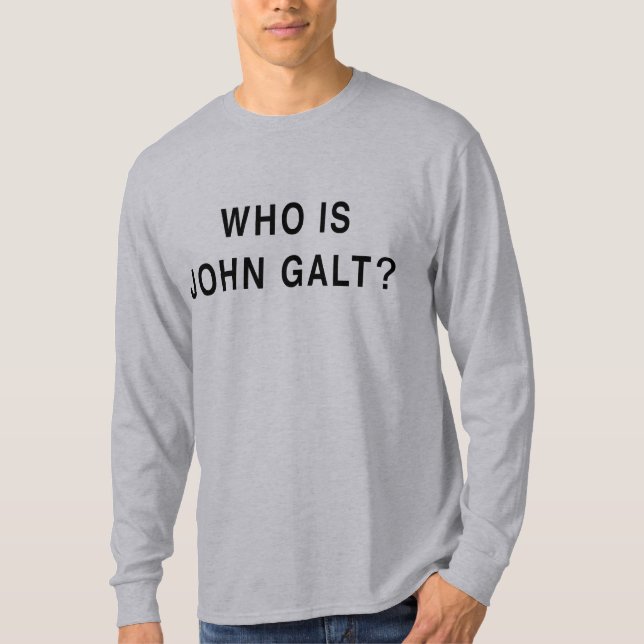Who is John Galt? T-Shirt (Front)