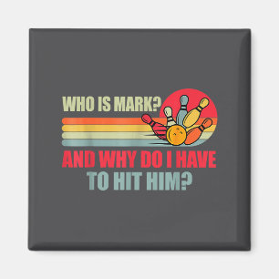 Who Is Mark And Why Do I Have To Hit Him Funny Bow Magnet
