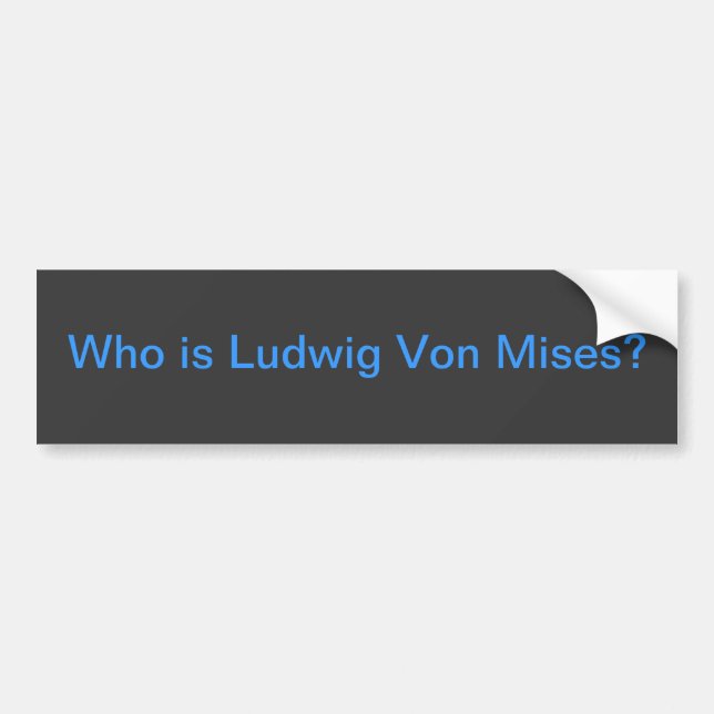 Who is Mises? Bumper Sticker (Front)