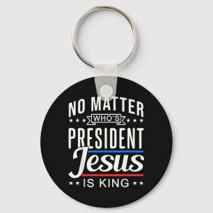 who is president jesus is king Vote and Election Key Ring
