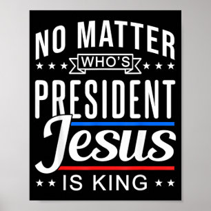 who is president jesus is king Vote and Election Poster