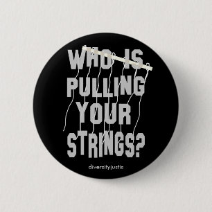 Who Is Pulling Your Strings Button