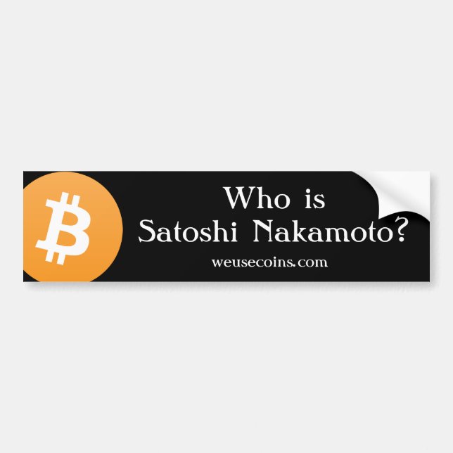 Who is Satoshi Nakamoto? Bitcoin Bumper Sticker v2 (Front)