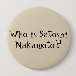 "Who is Satoshi Nakamoto?" Buttons