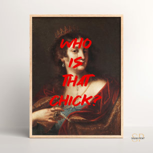 Who is that chick Renaissance Painting Quote Wall  Poster