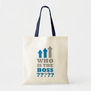 Who is the boss ? tote bag