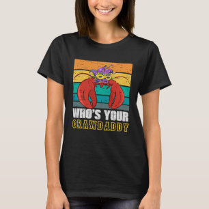 Who Is Your Crawdaddy Crawfish Mardi Gras Festival T-Shirt