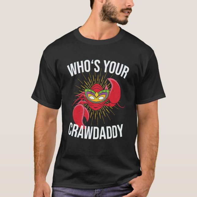 Who Is Your Crawdaddy Crawfish Mardi Gras Festival T-Shirt (Front)