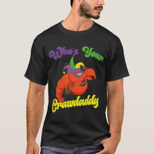 Who Is Your Crawdaddy Crawfish Mardi Gras Festival T-Shirt