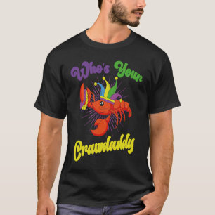 Who Is Your Crawdaddy Crawfish Mardi Gras Festival T-Shirt