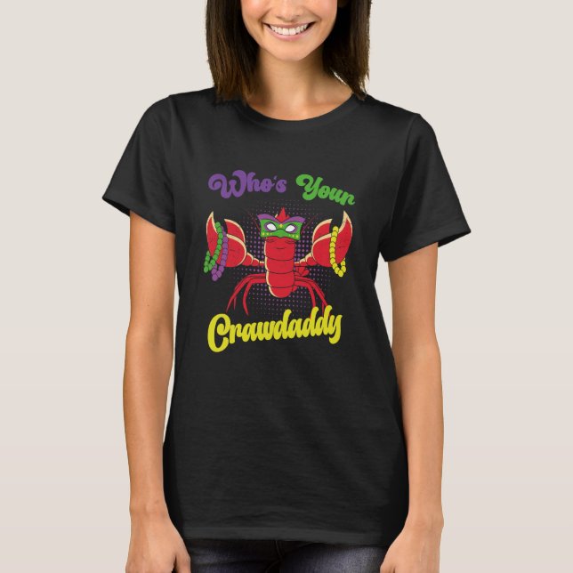 Who Is Your Crawdaddy Crawfish Mardi Gras Festival T-Shirt (Front)