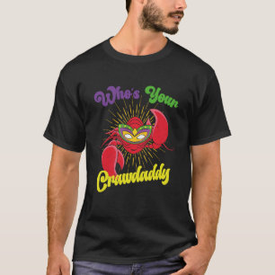 Who Is Your Crawdaddy Crawfish Mardi Gras Festival T-Shirt