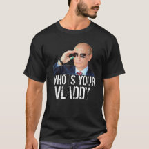 Who Is Your Vladdy I Funny Russian Vladimir Putin 