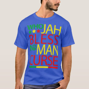 Who Jah Bless No Man Curse 1 T-Shirt
