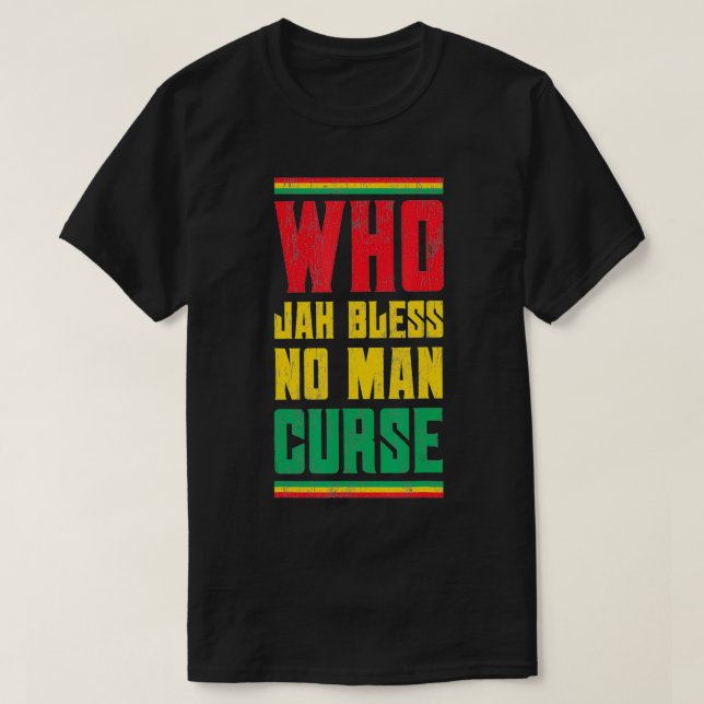 Who Jah Bless No Man Curse Reggae Style Design  T-Shirt (Design Front)