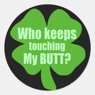 Who Keeps Touching My Butt? Classic Round Sticker