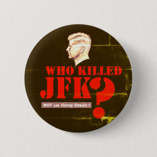 Who killed President Kennedy? 6 Cm Round Badge