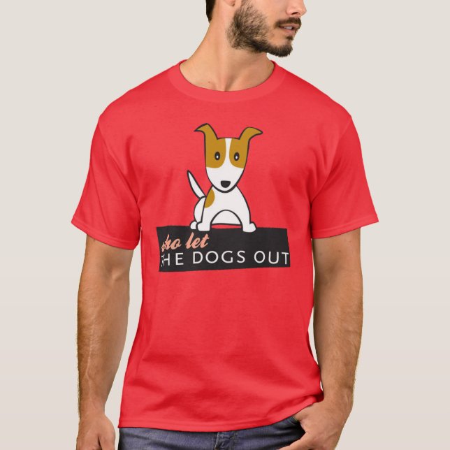 Who let he dogs out? T-Shirt (Front)