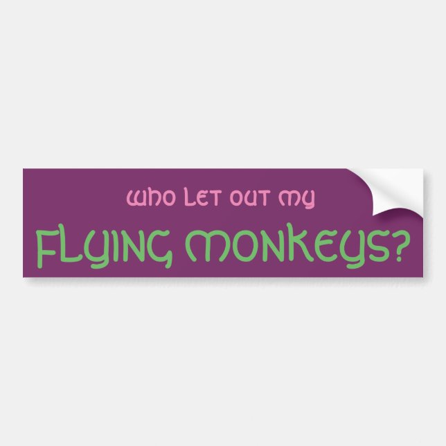 Who Let Out My Flying Monkeys Bumper Sticker (Front)