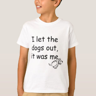Who Let the Dogs Out T-Shirt