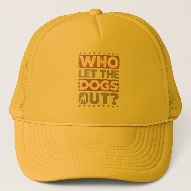 Who Let The Dogs Out? Trucker Hat (Front)