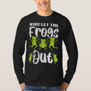 Who Let The Frogs Out Amphibian Tadpole Toad Frogg T-Shirt