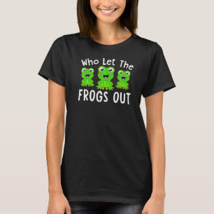 Who Let The Frogs Out Frog Toad Pet Owner Kids T-Shirt