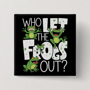 Who Let The Frogs Out Funny Amphibian Lover Meme 15 Cm Square Badge
