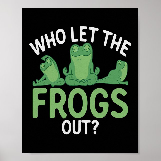 Who Let The Frogs Out Funny Frog Catcher Animal  Poster (Front)