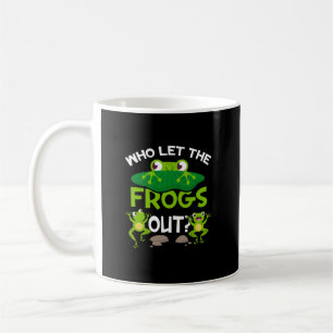 Who Let The Frogs Out Funny Frog Lovers Great Pets Coffee Mug