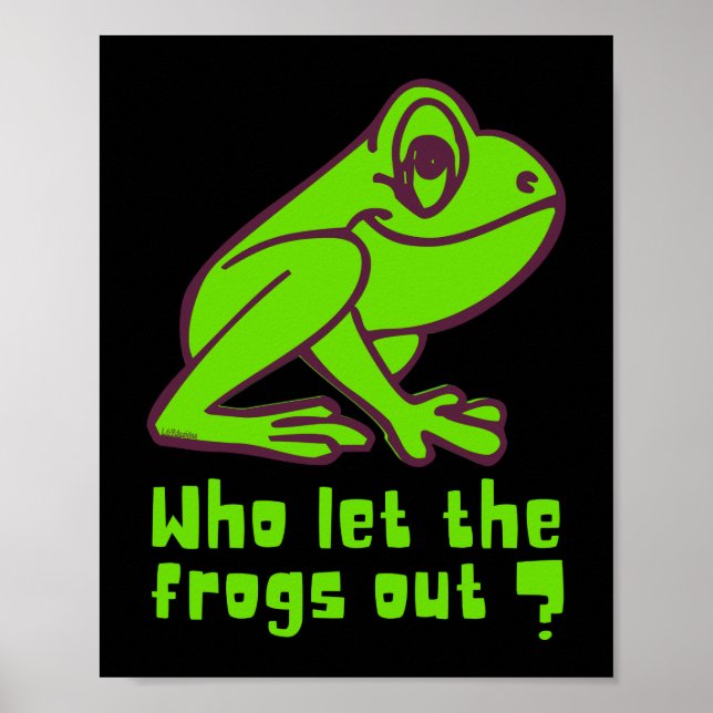 WHO LET THE FROGS OUT funny frog pun               Poster (Front)
