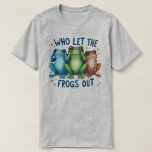 Who Let the Frogs Out Graphic Quote T-Shirt 