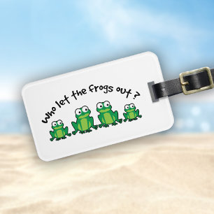 Who Let The Frogs Out? Luggage Tag