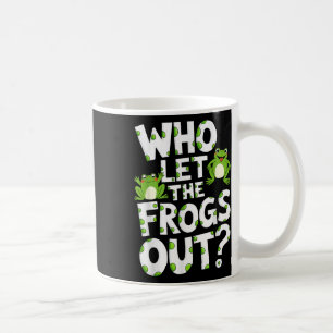 Who Let The Frogs Out Shirt Men Women Kids Green F Coffee Mug