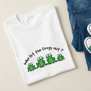 Who Let The Frogs Out? T-Shirt