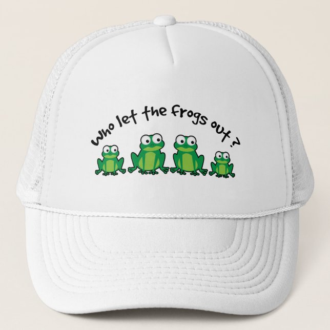Who Let The Frogs Out? Trucker Hat (Front)