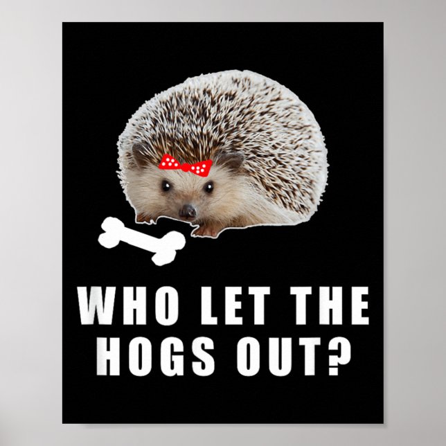 Who let the Hogs out_ Funny Hedgehog Bones Design Poster (Front)
