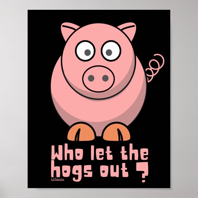 WHO LET THE HOGS OUT funny pig pun                 Poster (Front)