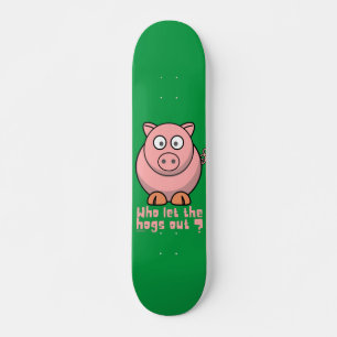 WHO LET THE HOGS OUT funny pig pun                 Skateboard