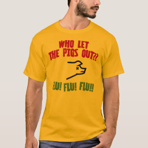 Who Let the Pigs Out? T-Shirt