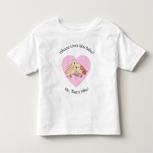 Who Loves You Baby? Owls Valentine Baby Shower Toddler T-Shirt (Front)