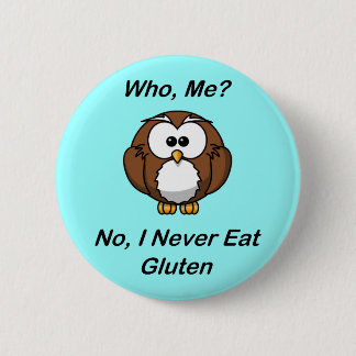 Who, Me?  No, I Never Eat Gluten 6 Cm Round Badge