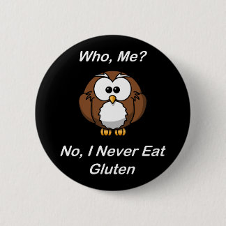 Who, Me?  No, I Never Eat Gluten 6 Cm Round Badge