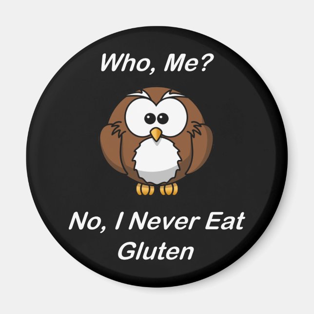 Who, Me?  No, I Never Eat Gluten Magnet (Front)