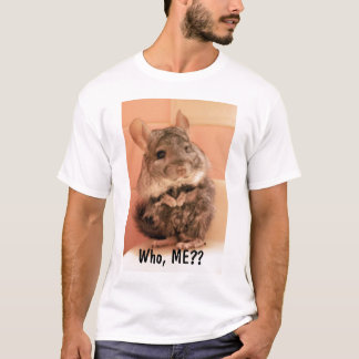 Who, ME?? T-Shirt