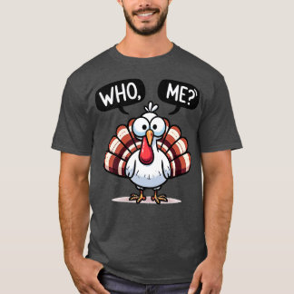 who me T-Shirt