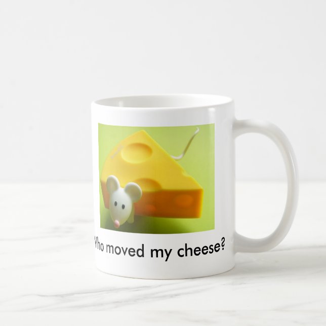 Who moved my cheese? coffee mug (Right)