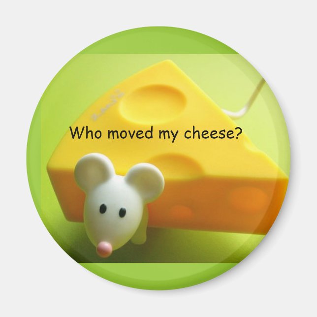 Who moved my cheese? magnet (Front)